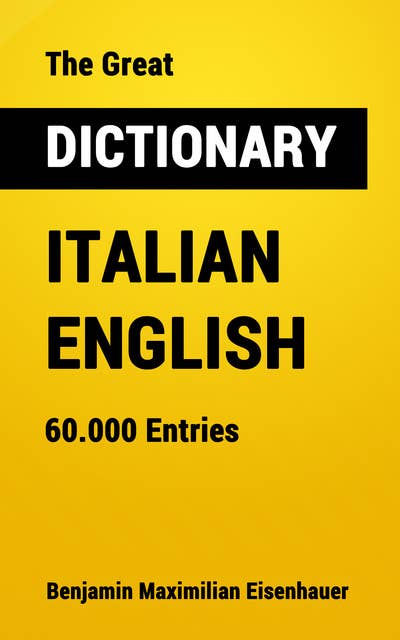 The Great Dictionary Italian - English: 60.000 Entries