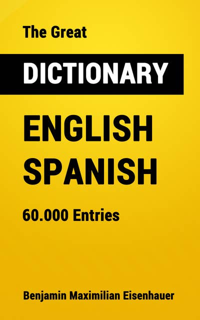 The Great Dictionary English - Spanish: 60.000 Entries
