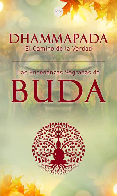 Dhammapada "El Camino de la Verdad": Las Enseñanzas Sagradas de Buda