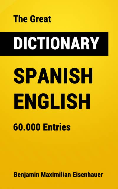 The Great Dictionary Spanish - English: 60.000 Entries