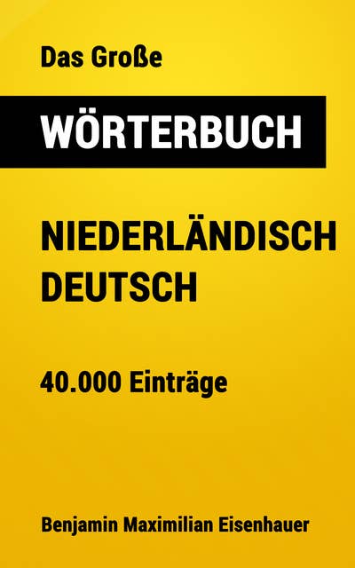 Das Große Wörterbuch Niederländisch - Deutsch: 40.000 Einträge