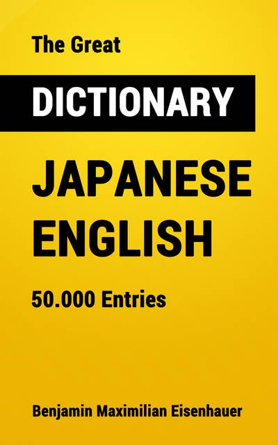 The Great Dictionary Japanese - English: 50.000 Entries
