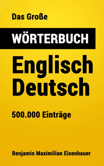 Das Große Wörterbuch Englisch - Deutsch: 500.000 Einträge