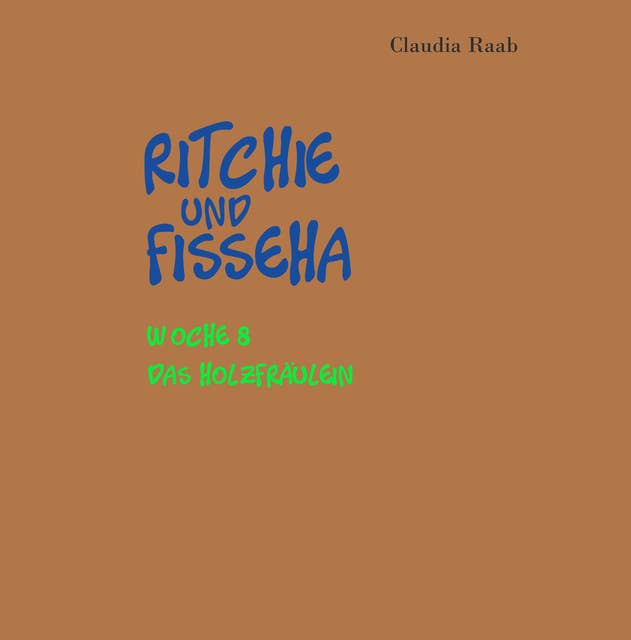 Ritchie und Fisseha: Das Holzfräulein: Woche 8 - Das Holzfräulein