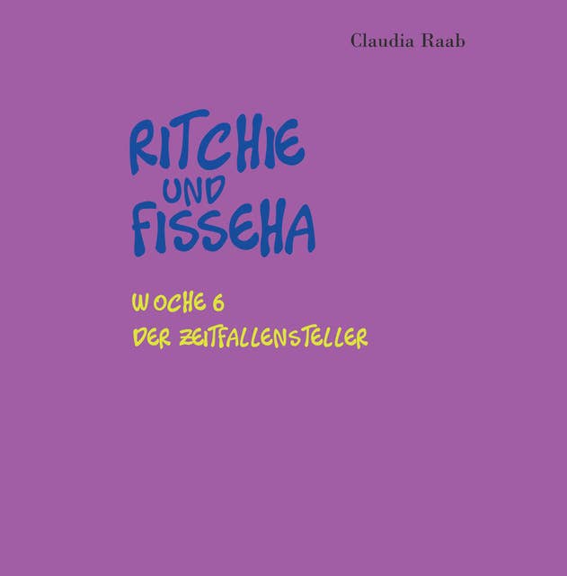 Ritchie und Fisseha: Woche 6 - Der Zeitfallensteller