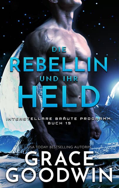 Die Rebellin und ihr Held: Interstellare Bräute Programm
