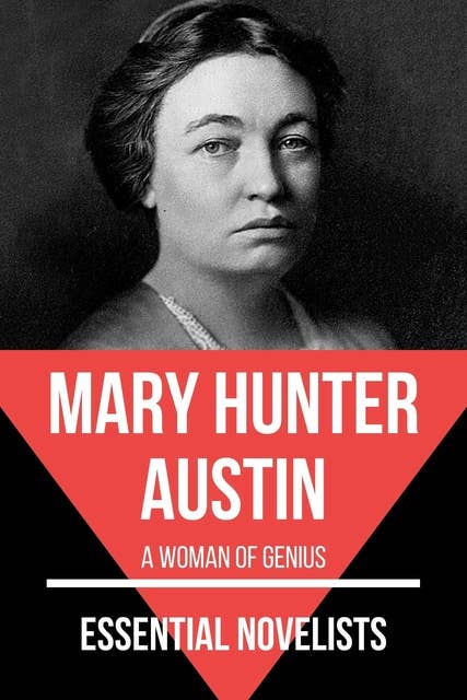 Essential Novelists - Mary Hunter Austin: A Woman of Genius