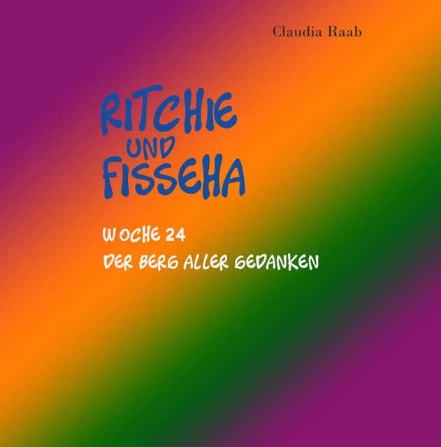 Ritchie und Fisseha: Woche 24 - Der Berg aller Gedanken