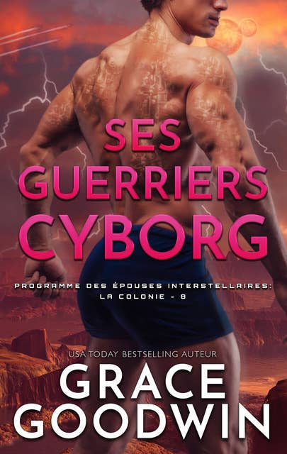 Ses Guerriers Cyborg: Programme des Épouses Interstellaires- La Colonie