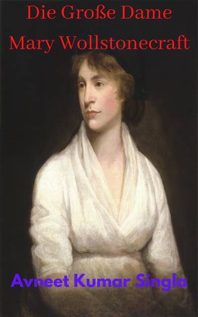 Die Große Dame Mary Wollstonecraft