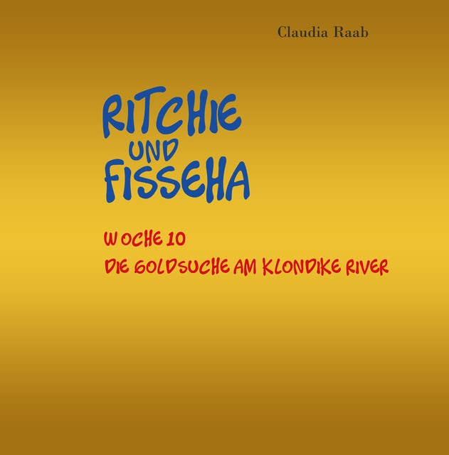 Ritchie und Fisseha: Woche 10 - Die Goldsuche am Klondike River