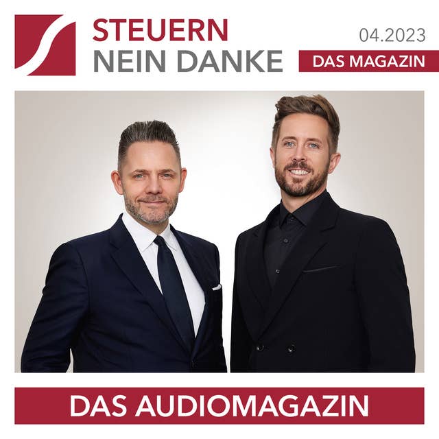 Steuern Nein Danke - Das Audiomagazin - 04.2023: Business Mentor Felix Thönnessen - Mit Mut und Risiko zum Erfolg
