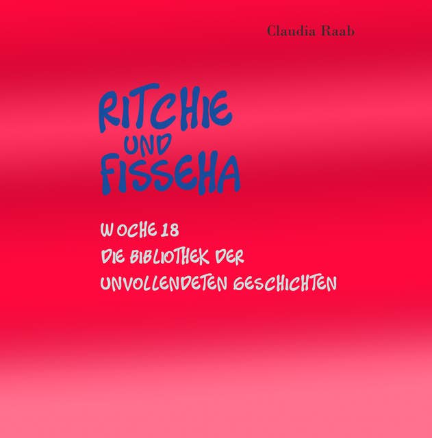 Ritchie und Fisseha: Woche 18 - Die Bibliothek der unvollendeten Geschichten