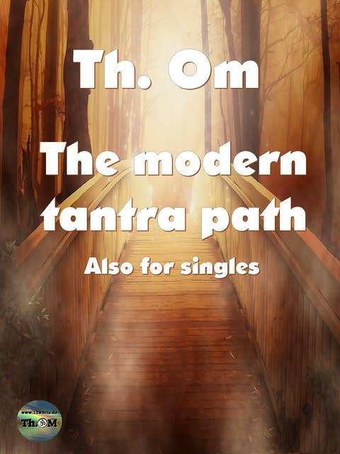 The modern Tantra path: Also for singles
