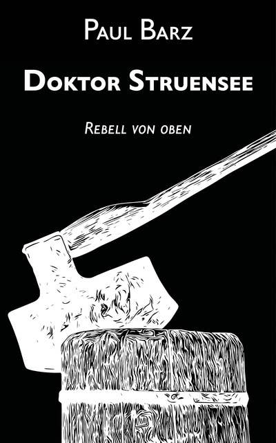 Doktor Struensee: Rebell von oben