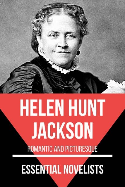 Essential Novelists - Helen Hunt Jackson: Romantic and Picturesque