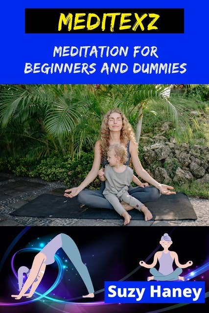 Meditexz: Meditation for Beginners and Dummies