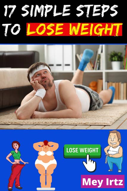 17 Simple Steps to Lose Weight