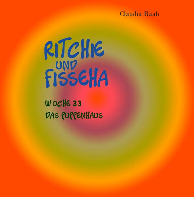 Ritchie und Fisseha: Woche 33 - Das Puppenhaus