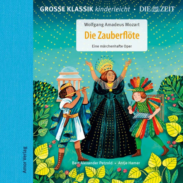 Die ZEIT-Edition - Große Klassik kinderleicht, Die Zauberflöte - Eine märchenhafte Oper