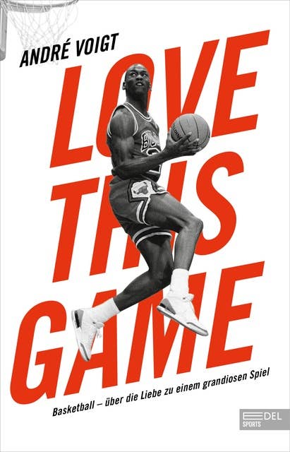 Love this Game: Basketball – über die Liebe zu einem grandiosen Spiel
