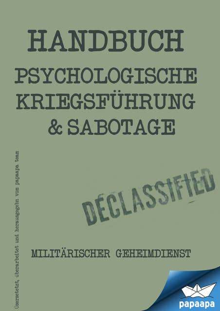Handbuch - Psychologische Kriegsführung und Sabbotage: Psychologische Kriegsführung und Sabbotage - Militärischer Geheimdienst