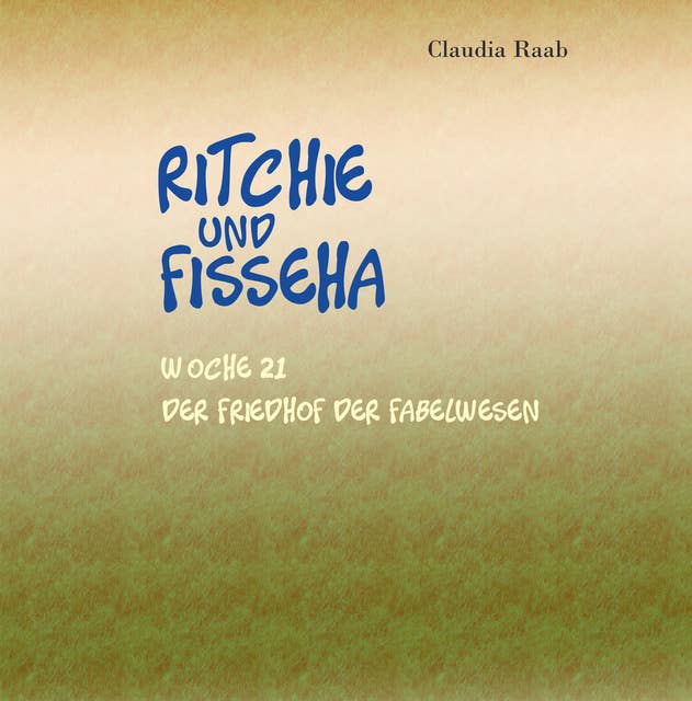 Ritchie und Fisseha: Woche 21 - Der Friedhof der Fabelwesen
