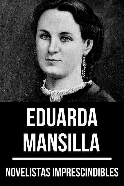 Novelistas Imprescindibles - Eduarda Mansilla