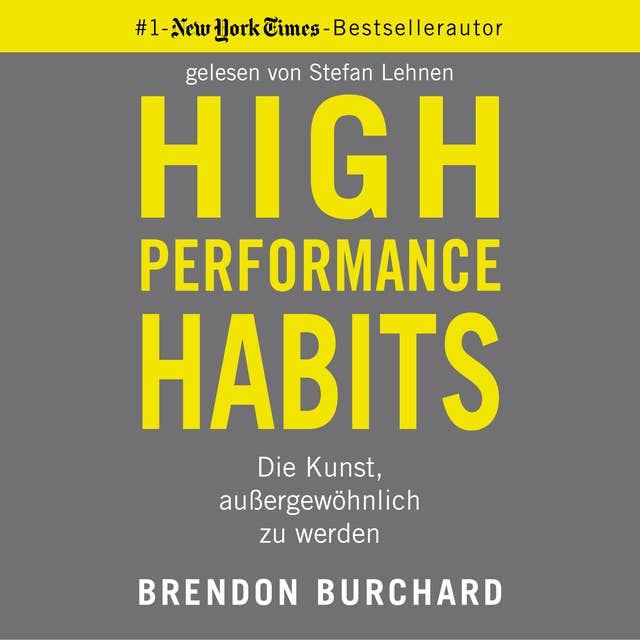High Performance Habits: Die Kunst, außergewöhnlich zu werden