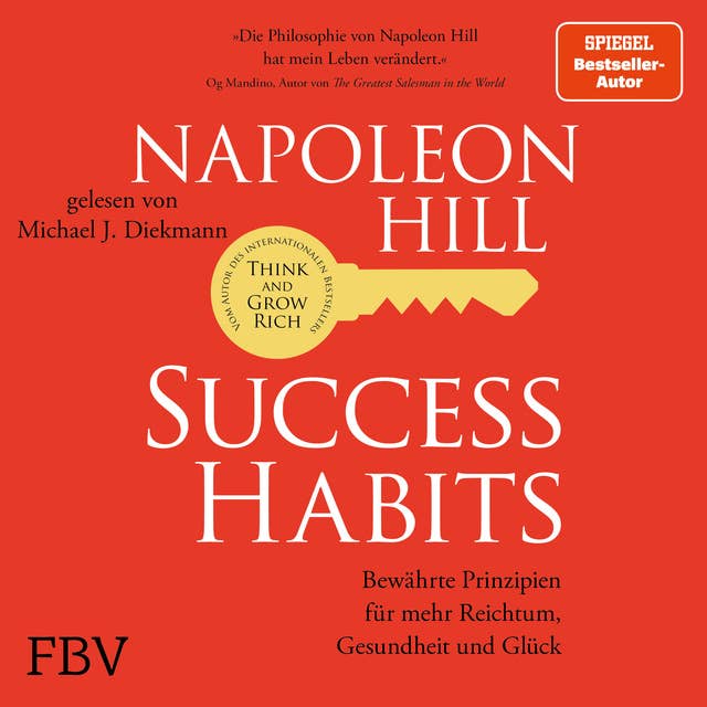 Success Habits: Bewährte Prinzipien für mehr Reichtum, Gesundheit und Glück