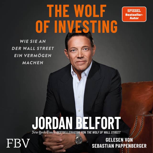 The Wolf of Investing: Wie Sie an der Wallstreet ein Vermögen machen