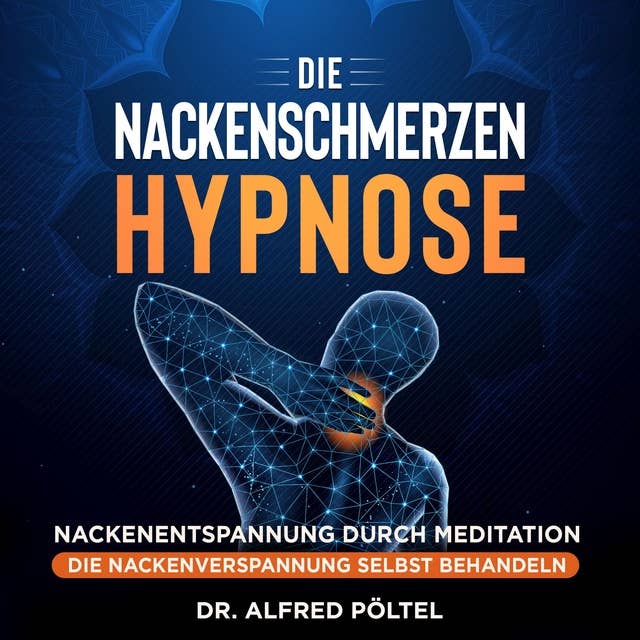 Die Nackenschmerzen Hypnose: Nackenentspannung durch Meditation - Die Nackenverspannung selbst behandeln
