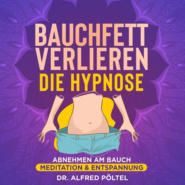Bauchfett verlieren - die Hypnose: Abnehmen am Bauch - die Meditation & Entspannung