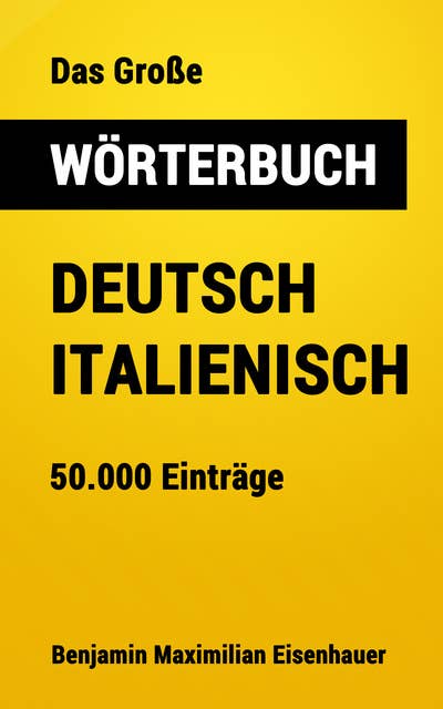 Das Große Wörterbuch Deutsch - Italienisch: 50.000 Einträge