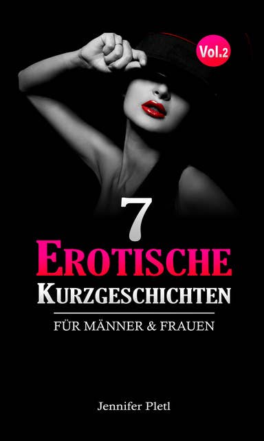 7 Erotische Kurzgeschichten: Für Männer und Frauen Vol. 2