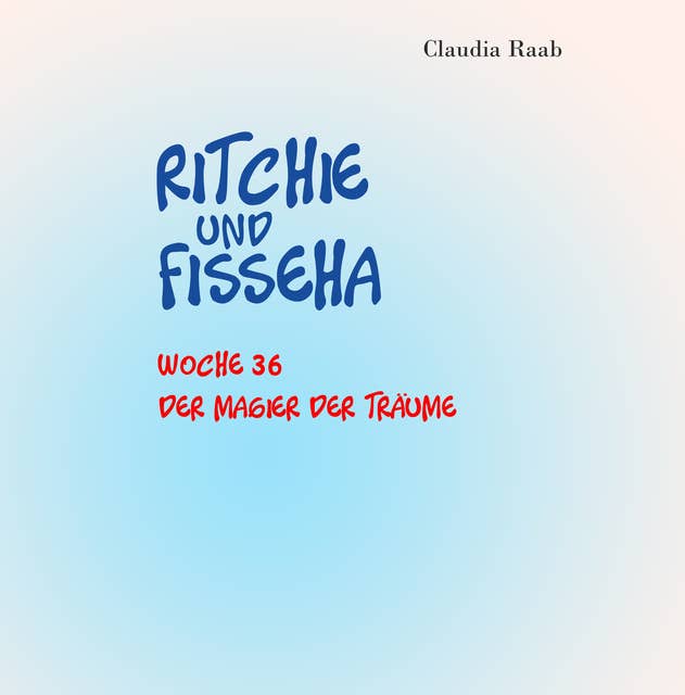 Ritchie und Fisseha: Woche 36 - Der Magier der Träume