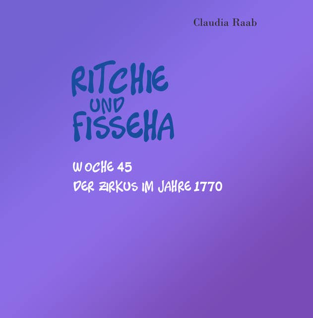 Ritchie und Fisseha: Woche 45 - Der Zirkus im Jahre 1770