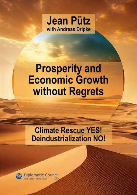 Prosperity and Economic Growth without Regrets: Climate Rescue Yes - Deindustrialization No