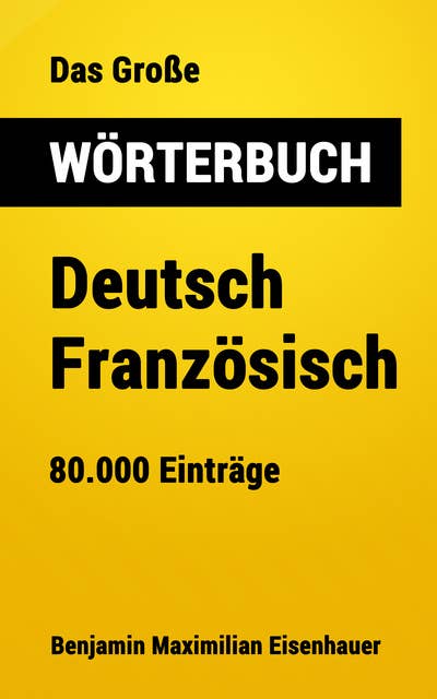 Das Große Wörterbuch Deutsch - Französisch: 80.000 Einträge