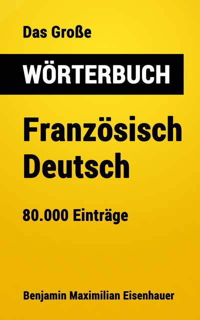 Das Große Wörterbuch Französisch - Deutsch: 80.000 Einträge