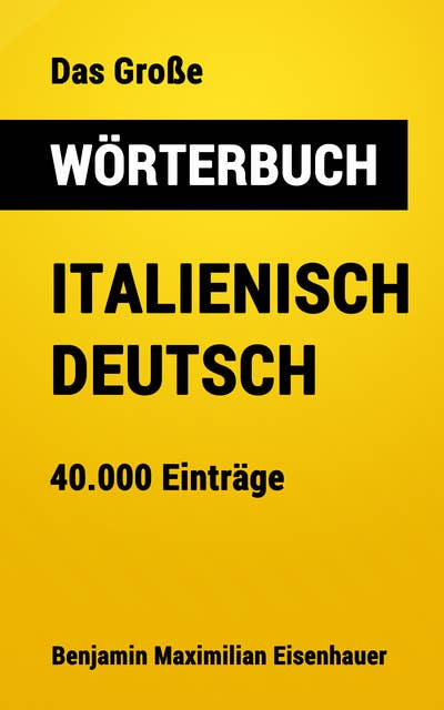 Das Große Wörterbuch Italienisch - Deutsch: 40.000 Einträge