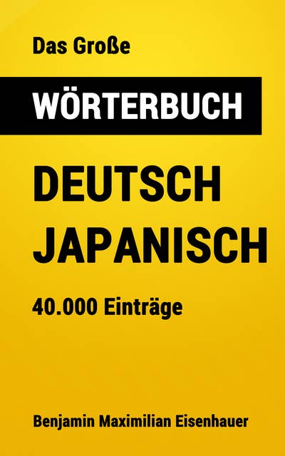 Das Große Wörterbuch Deutsch - Japanisch: 40.000 Einträge