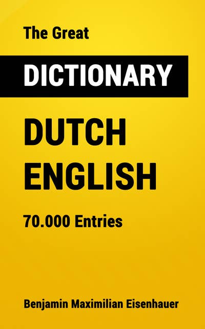 The Great Dictionary Dutch - English: 70.000 Entries
