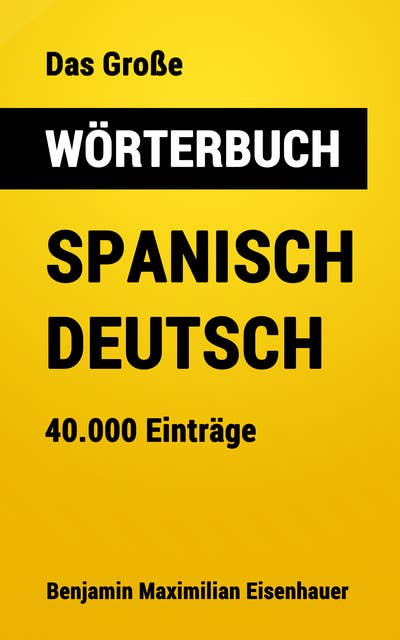 Das Große Wörterbuch Spanisch - Deutsch: 40.000 Einträge