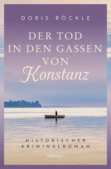 Der Tod in den Gassen von Konstanz: Historischer Kriminalroman