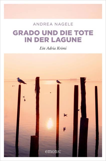 Grado und die Tote in der Lagune: Ein Adria Krimi