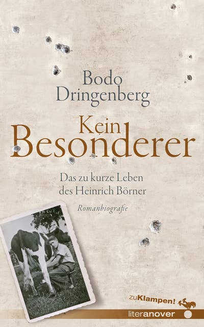 Kein Besonderer: Das zu kurze Leben des Heinrich Börner. Romanbiografie