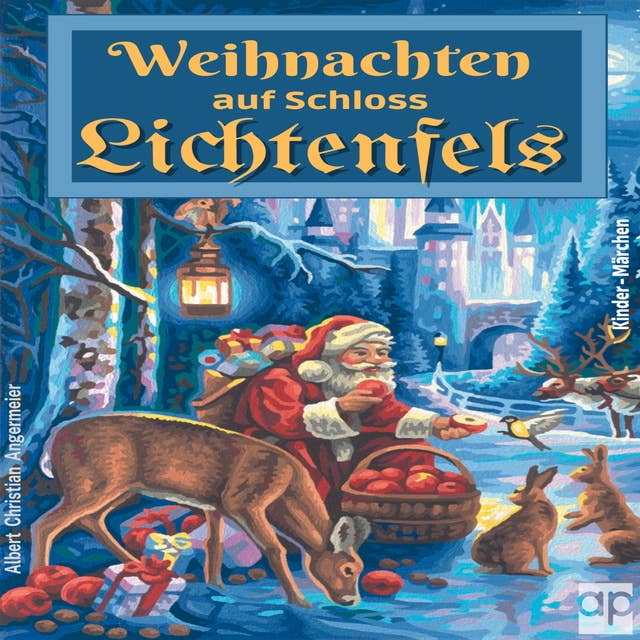 Weihnachten auf Schloss Lichtenfels: Ein Kindermärchen