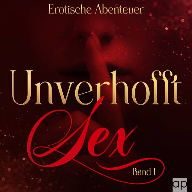 Unverhofft Sex Band 1: Erotische Abenteuer