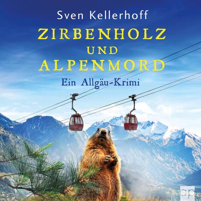 Zirbenholz und Alpenmord: Ein Allgäu-Krimi